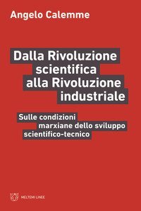 Dalla rivoluzione scientifica alla rivoluzione industriale. Sulle condizioni marxiane dello sviluppo scientifico-tecnico