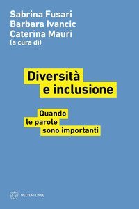Diversit&agrave; e inclusione. Quando le parole sono importanti