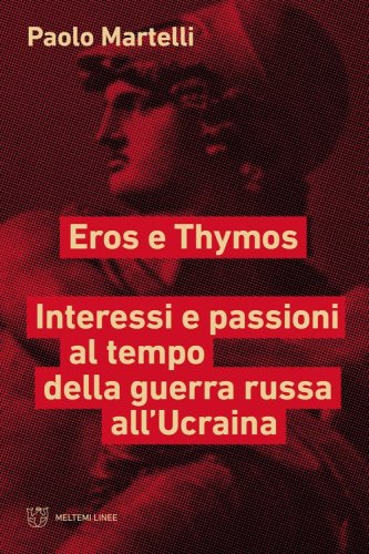 Eros e Thymos. Interesse e passioni al tempo della guerra russa all'Ucraina