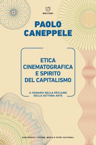 Etica cinematografica e spirito del capitalismo. Il denaro nella r&eacute;clame della settima arte