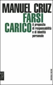 Farsi carico - A proposito di responsabilit&agrave; e di identit&agrave; personale