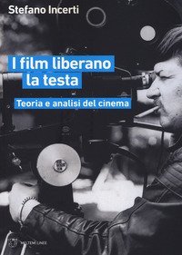 I film liberano la testa. Teoria e analisi del cinema
