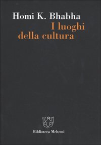 I luoghi della cultura. Postcolonialismo e modernit&agrave; occidentale