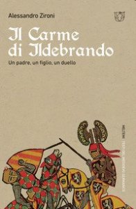 Il carme di Ildebrando. Un padre, un figlio, un duello