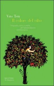 Il colore del cibo. Mito e realt&agrave; dell'alimentazione mediterranea