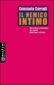 Il nemico intimo - Una lettura sociologica dei casi di Novi Ligure e Cogne