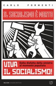Il socialismo &egrave; morto. Viva il socialismo! Dalla disfatta della sinistra al momento populista