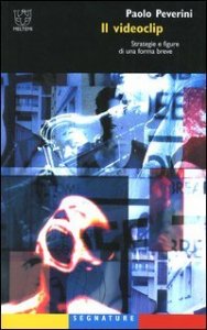 Il videoclip - Strategie e figure di una forma breve