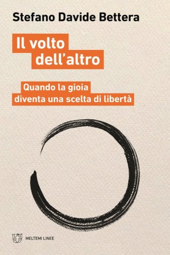 Il volto dell'altro. Quando la gioia diventa scelta di libert&agrave;