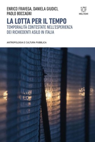La lotta per il tempo. Temporalit&agrave; contestate nell'esperienza dei richiedenti asilo in Italia