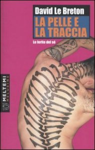 La pelle e la traccia - Le ferite del s&eacute;
