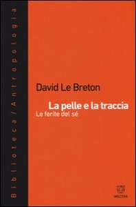 La pelle e la traccia. Le ferite del s&eacute;