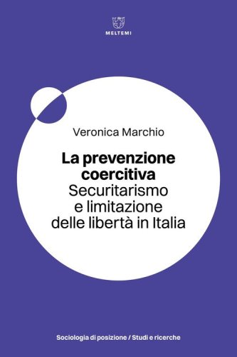 La prevenzione coercitiva. Securitarismo e limitazione delle libert&agrave; in Italia