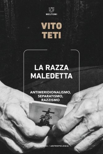 La razza maledetta. Antimeridionalismo, separatismo, razzismo