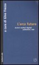 L'arca futura - Archivi mediali digitali, audiovisivi, web