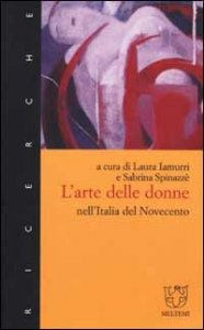 L'arte delle donne nell'Italia del Novecento