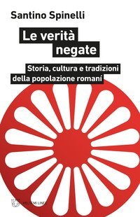 Le verit&agrave; negate. Storia, cultura e tradizioni della popolazione roman&iacute;