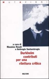 mile Durkheim, contributi per una rilettura critica
