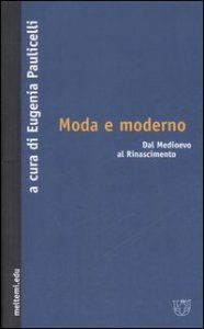 Moda e moderno - Dal Medioevo al Rinascimento