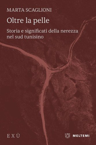 Oltre la pelle. Storia e significati della nerezza nel sud tunisino
