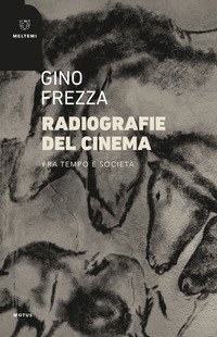 Radiografie del cinema. Fra tempo e societ&agrave;