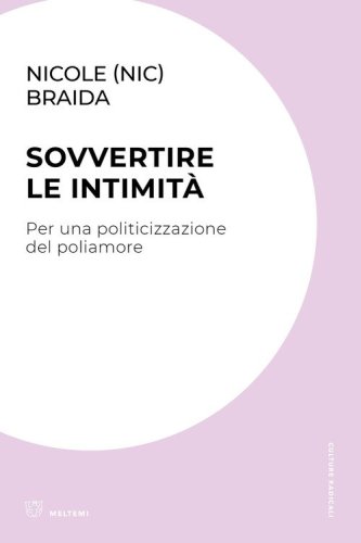 Sovvertire le intimit&agrave;. Per una politicizzazione del poliamore