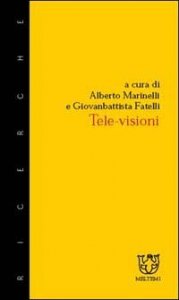 Tele-visioni - L'audience come volont&agrave; e come rappresentazione