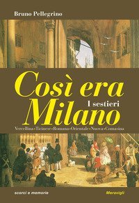 Cos&igrave; era Milano. I sestieri