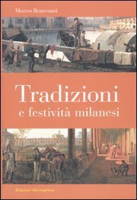 Tradizioni e festivit&agrave; milanesi