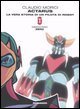 Actarus. La vera storia di un pilota di robot