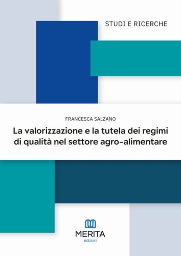 La valorizzazione e la tutela dei regimi di qualit&agrave; nel settore agro-alimentare