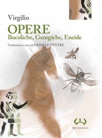 Opere: Bucoliche-Georgiche-Eneide