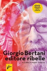 Giorgio Bertani, editore ribelle