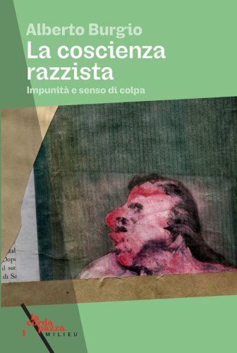 La coscienza razzista. Impunit&agrave; e senso di colpa