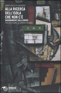 Alla ricerca dell'isola che non c'&egrave;. Ragionamenti sulla mente