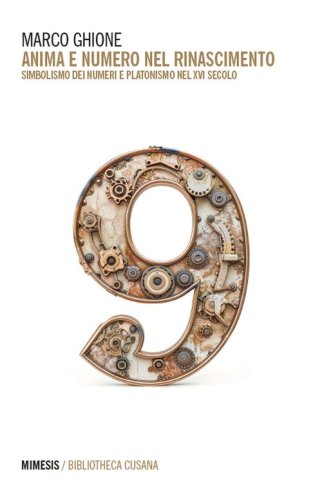 Anima e numero nel Rinascimento. Simbolismo dei numeri e platonismo nel XVI secolo