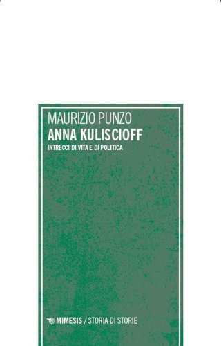 Anna Kuliscioff. Intrecci di vita e di politica