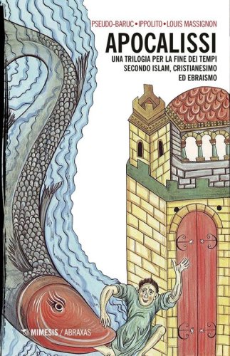 Apocalissi. Una trilogia per la fine dei tempi. Secondo islam, cristianesimo ed ebraismo