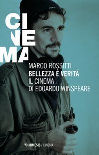Bellezza &egrave; verit&agrave;. Il cinema di Edoardo Winspeare