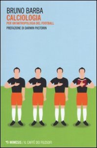 Calciologia. Per un'antropologia del football