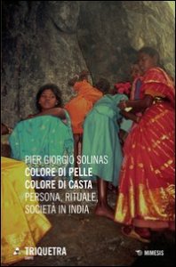 Colore di pelle colore di casta. Persona, rituale, societ&agrave; in India