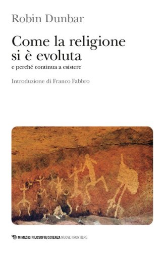 Come la religione si &egrave; evoluta e perch&eacute; continua a esistere