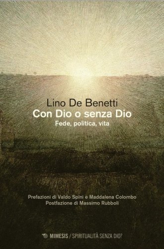 Con Dio o senza Dio. Fede, politica, vita