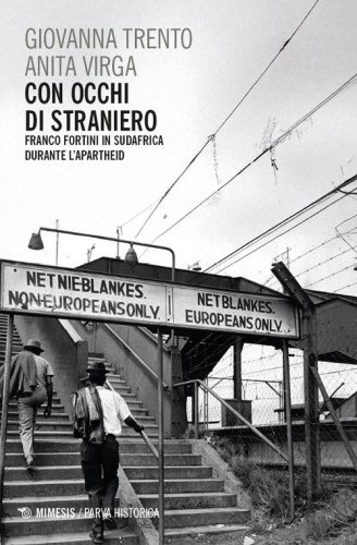 Con occhi di straniero. Franco Fortini in Sudafrica durante l'apartheid