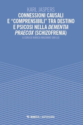 Connessioni causali e &laquo;comprensibili&raquo;tra destino e psicosi nella dementia praecox (schizofrenia)