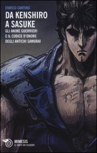 Da Kenshiro a Sasuke - Gli anime guerrieri e il codice d'onore degli antichi samurai