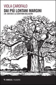 Dai pi&ugrave; lontani margini. J. M. Coetzee e la scrittura dell'altro