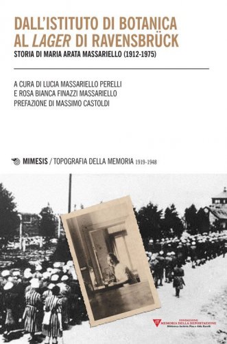 Dall'istituto di botanica al lager di Ravensbr&uuml;ck. Storia di Maria Arata Massariello (1912-1975)