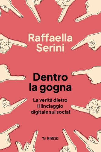Dentro la gogna. La verit&agrave; dietro il linciaggio digitale sui social