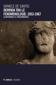 Derrida tra le fenomenologie: 1953-1967. La differenza e il trascendentale